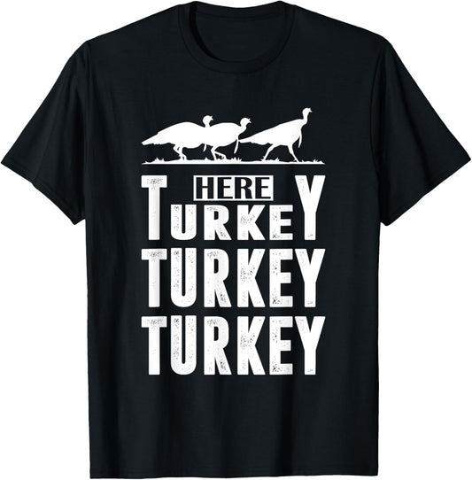 Funny Turkey Hunting Here Turkey Turkey Hunter Gift T-Shirt